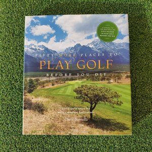 Hardcover Book: FIFTY MORE PLACES TO PLAY GOLF BEFORE YOU DIE